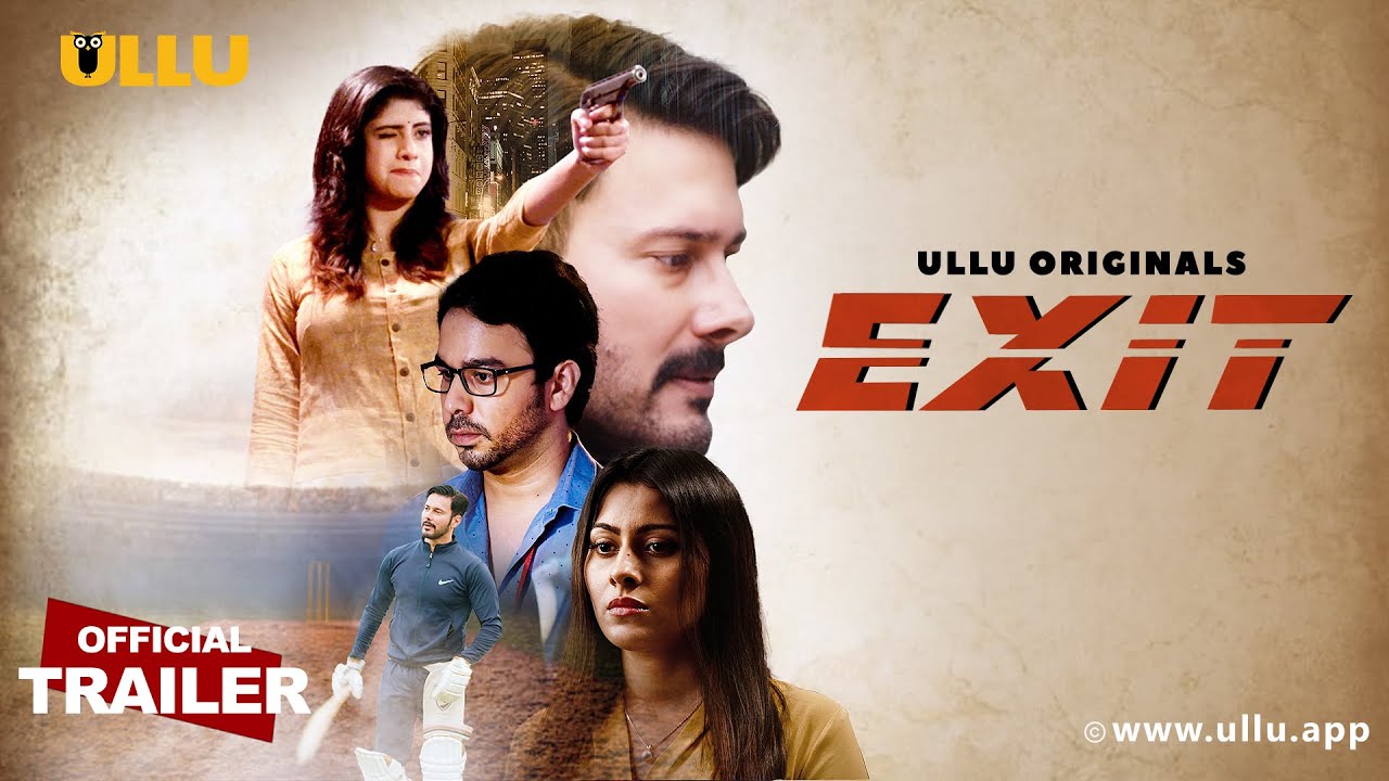 Watch ULLU Original Exit Web Series All Episodes, Star Cast, Story, Release Date, Trailer, Actress Images, Review & Details