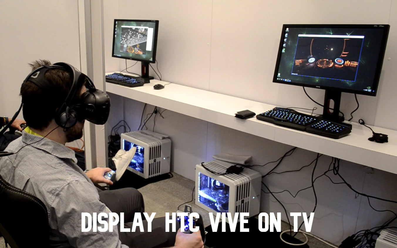 How to show HTC Vive on TV