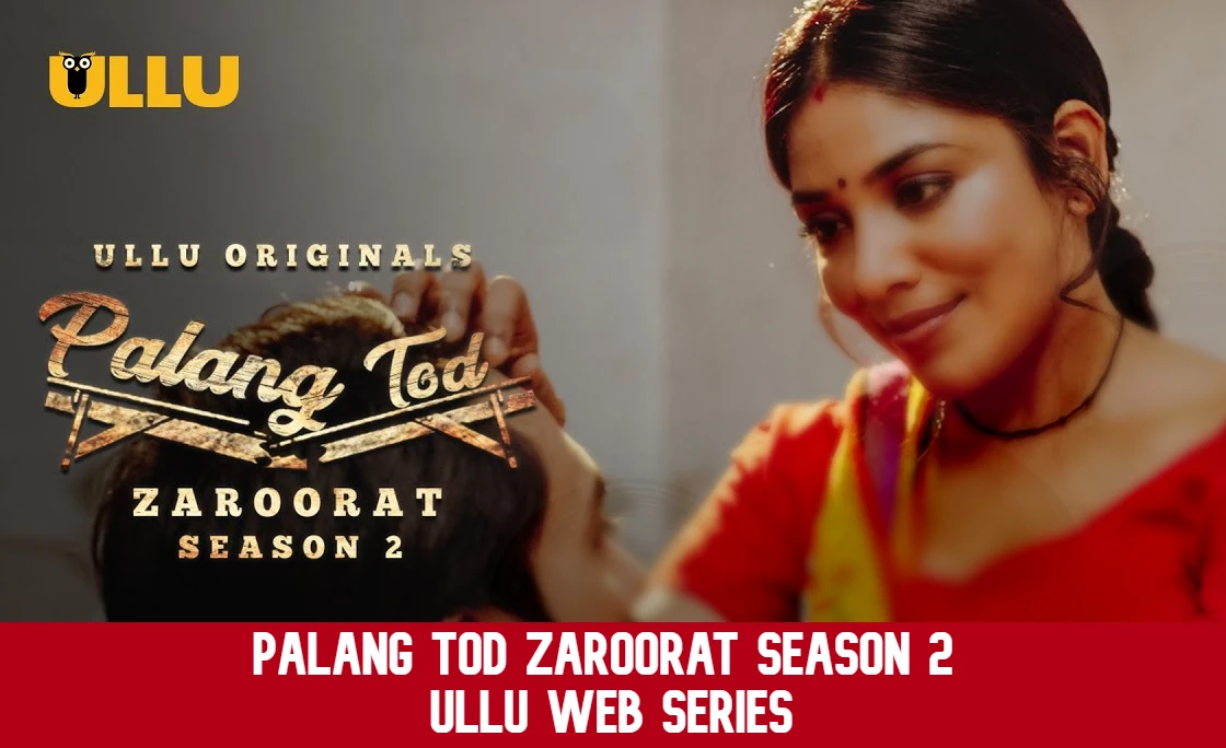 Palang Tod Zaroorat Part 2 Ullu Web Series Watch Online 2022