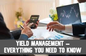 Everything you need to know about yield management