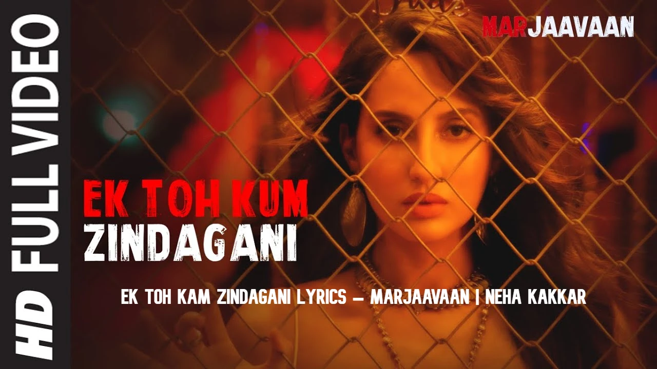 Ek Toh Kam Zindagani Lyrics – Marjaavaan |  Neha Kakar