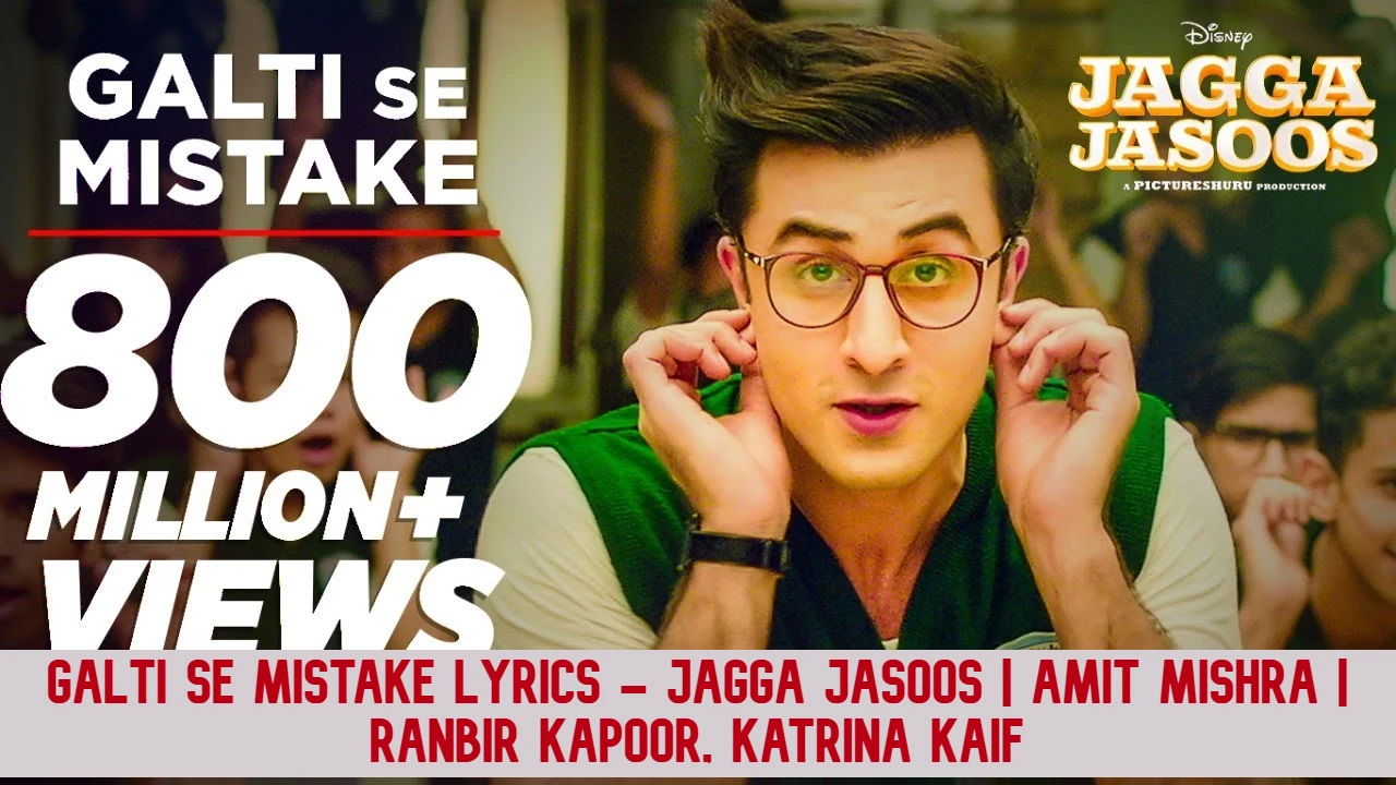 Galti Se Error Lyrics – Jagga Jasoos |  Amit Mishra |  Ranbir Kapoor, Katrina Kaif