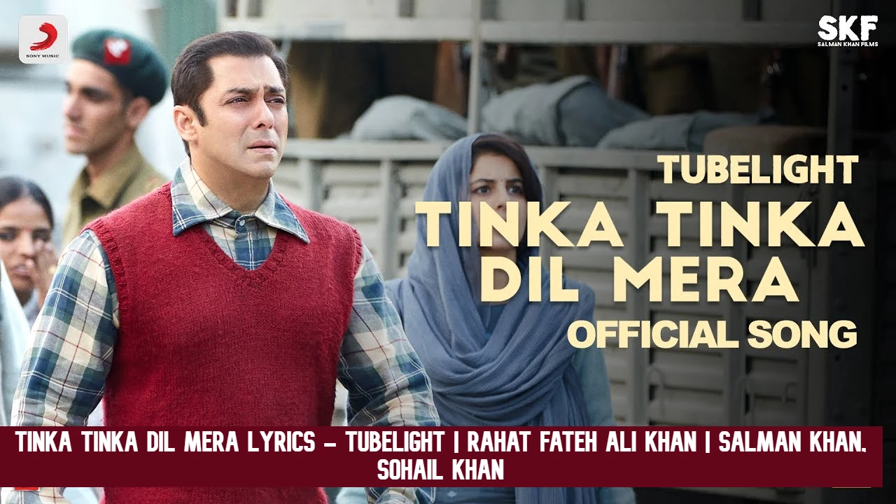 Tinka Tinka Dil Mera Lyrics – Tubelight |  Rahat Fateh Ali Khan |  Salman Khan, Sohail Khan