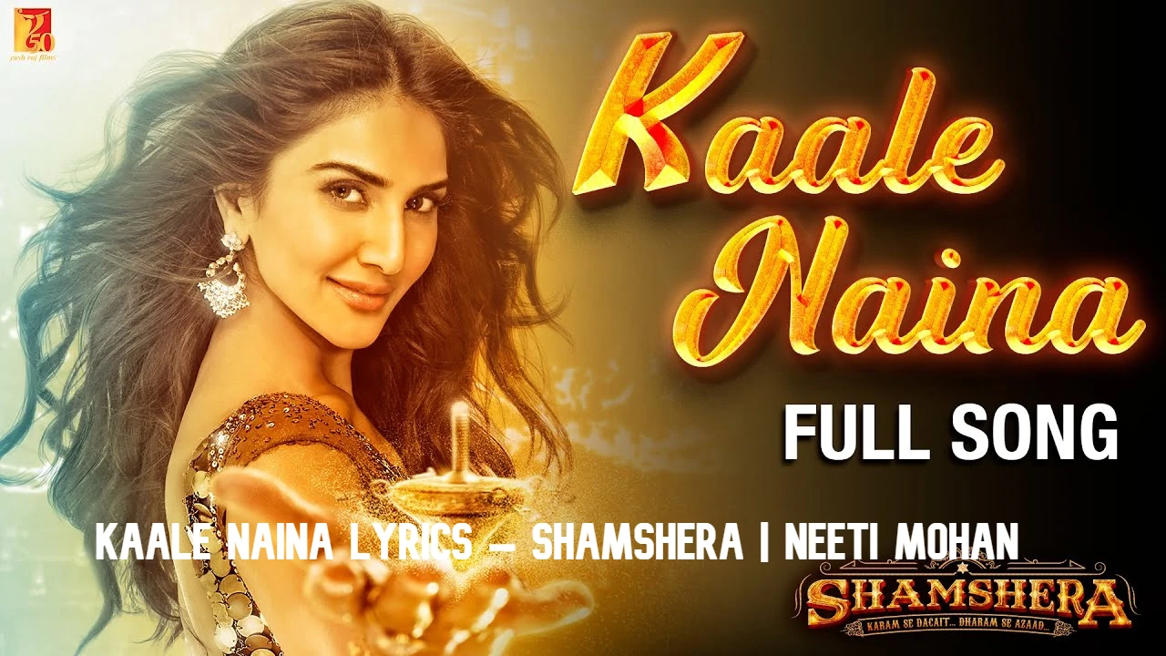 Kaale Naina Lyrics – Shamshera |  Neeti Mohan