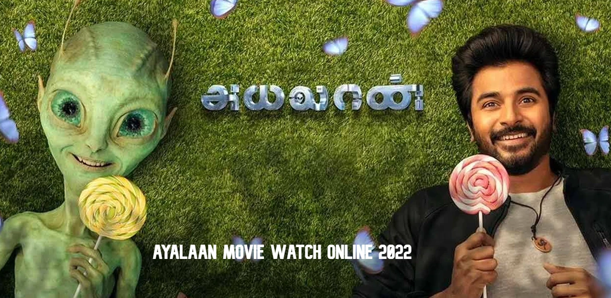 Watch Ayalaan Movie Online 2022